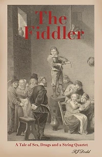 The Fiddler: A Tale of Sex, Drugs and a String Quartet