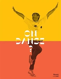 On danse ?: exposition, Marseille, Musée des civilisations de l'Europe et de la Méditerranée, du 22 janvier au 20 mai 2019