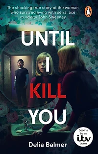 Until I Kill You: the shocking true story of woman who survived living with serial axe  murderer John Sweeney