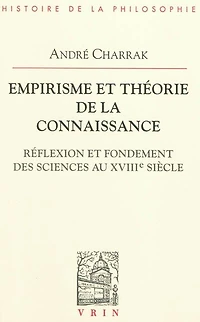 Empirisme et théorie de la connaissance: Réflexion fondement des sciences au XVIIIe siècle