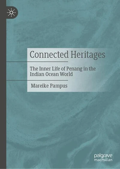 Connected Heritages: the Inner Life of Penang Indian Ocean World