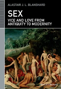 Sex: Vice and Love from Antiquity to Modernity