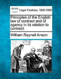 Principles Of The English Law Of Contract And Of Agency In Its Relation To Contract.