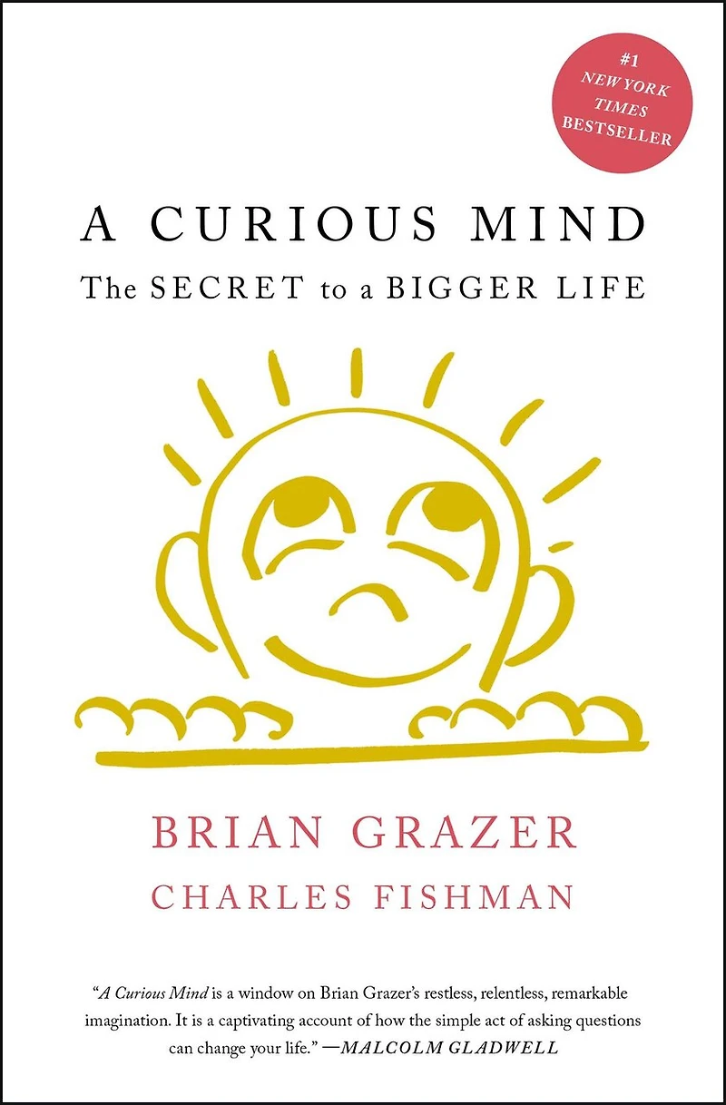 a Curious Mind: The Secret to Bigger Life