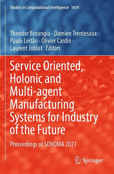 Service Oriented, Holonic and Multi-agent Manufacturing Systems for Industry of the Future: Proceedings of SOHOMA 2021
