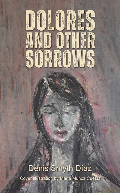 Dolores and Other Sorrows