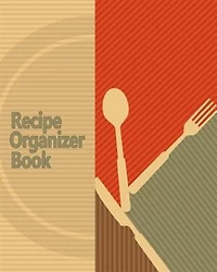 Recipe Organizer Book: 100 Blank Recipes! DIY Recipe Book / Blank Cook Book With Template Pages, Conversion Tables, Organi