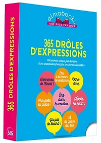 365 drôles d'expressions: découvrez chaque jour l'origine d'une expression française amusante ou insolite !
