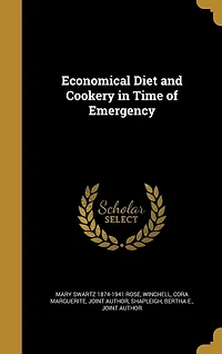 Economical Diet and Cookery, Time of Emergency (Classic Reprint)