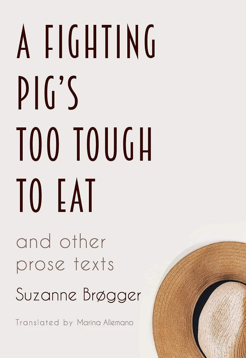 A Fighting Pig's Too Tough To Eat: And Other Prose Texts
