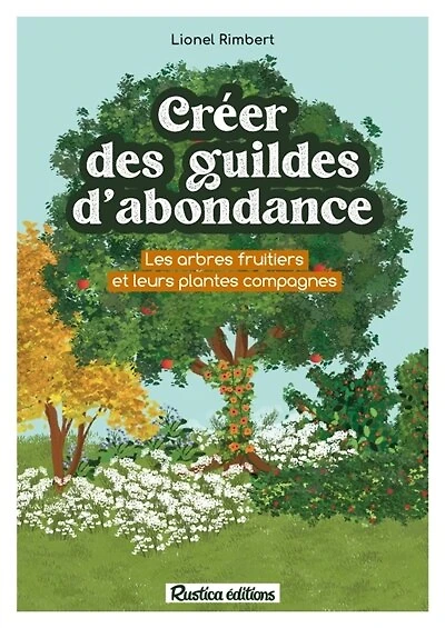 Créer des guildes d'abondance: les arbres fruitiers et leurs plantes compagnes