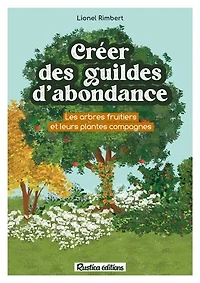 Créer des guildes d'abondance: les arbres fruitiers et leurs plantes compagnes