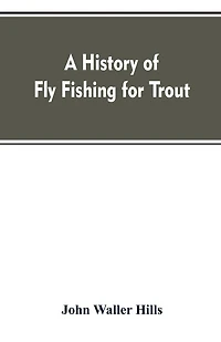A history of fly fishing for trout