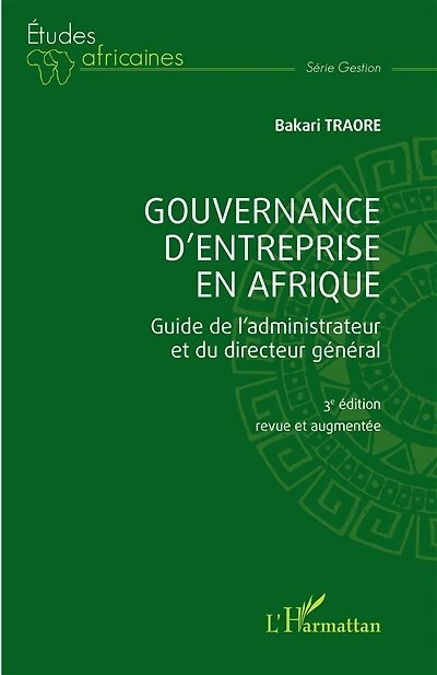 Gouvernance d'entreprise en Afrique: Guide de l'administrateur et du directeur général (3ème édition revue et augmentée)