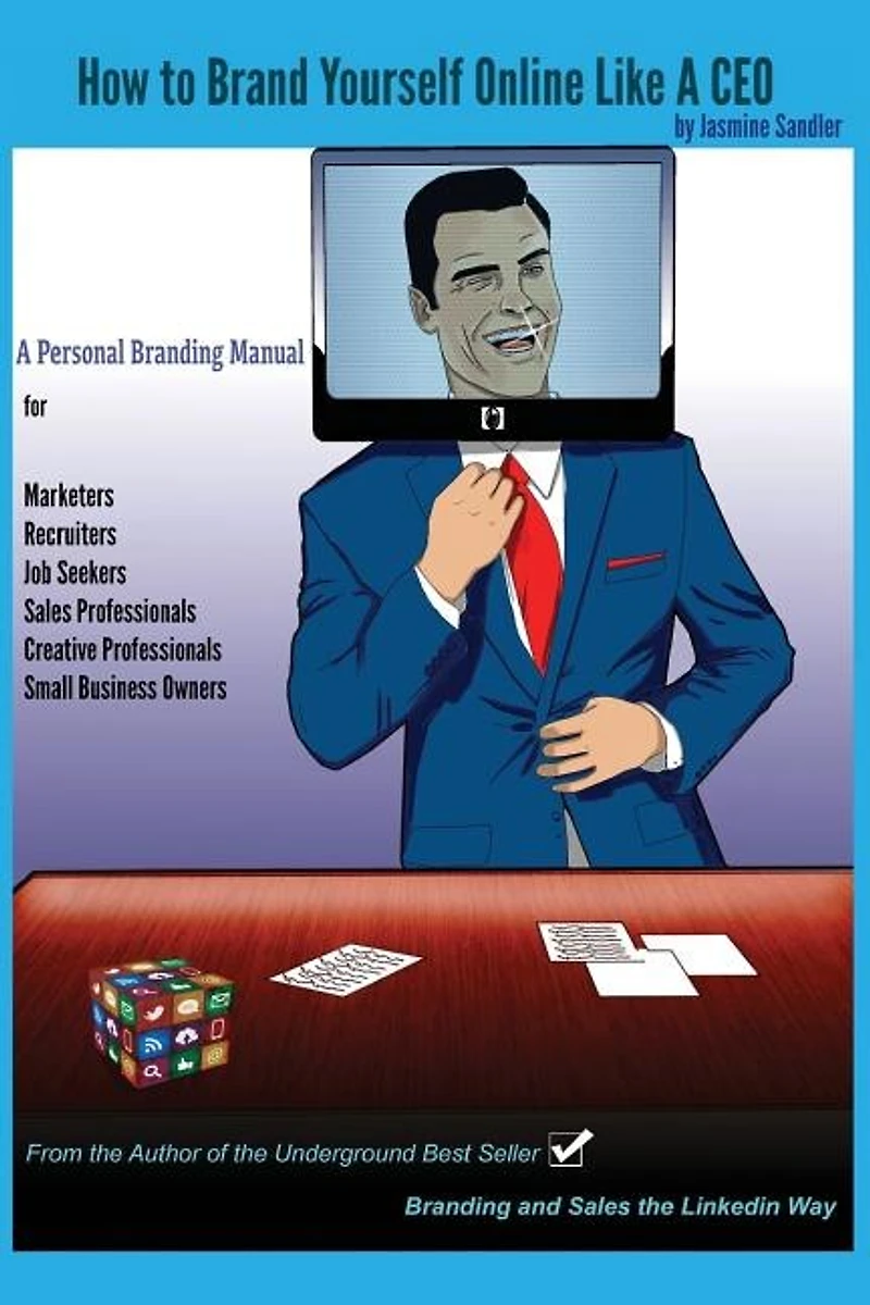 How to Brand Yourself Online Like A CEO: A Personal Branding Manual for Anyone Serious About Their Career