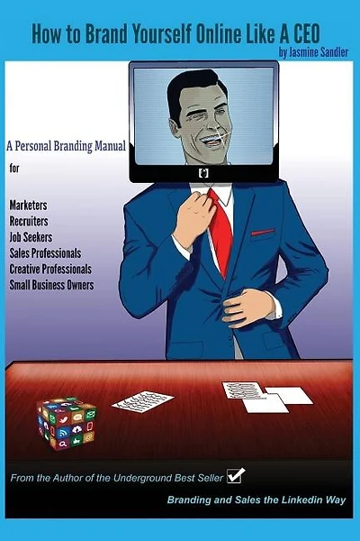 How to Brand Yourself Online Like A CEO: A Personal Branding Manual for Anyone Serious About Their Career
