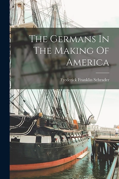 The Germans In The Making Of America