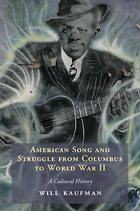 American Song and Struggle from Columbus to World War 2: A Cultural History
