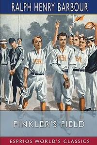 Finkler's Field (Esprios Classics): A Story of School and Baseball