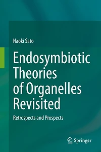 Endosymbiotic Theories Of Organelles Revisited: Retrospects And Prospects