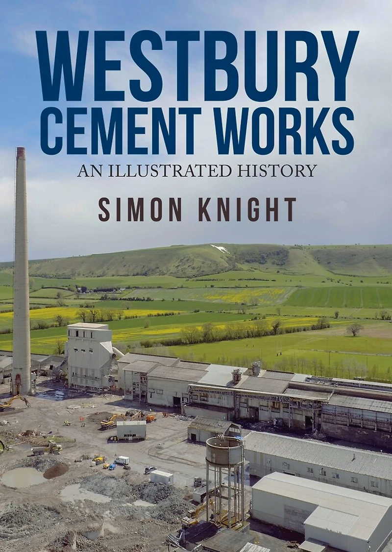 Westbury Cement Works: An Illustrated History