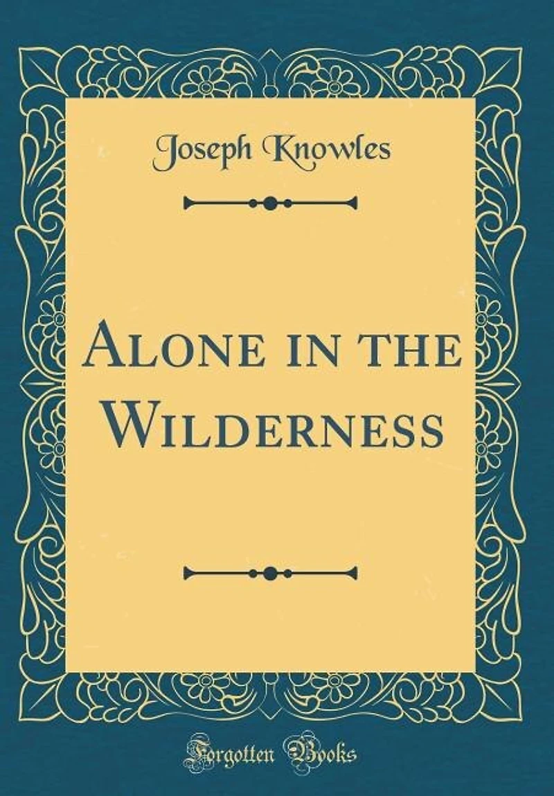 Alone in the Wilderness (Classic Reprint