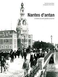 Nantes d'antan: Nantes à travers la carte postale ancienne