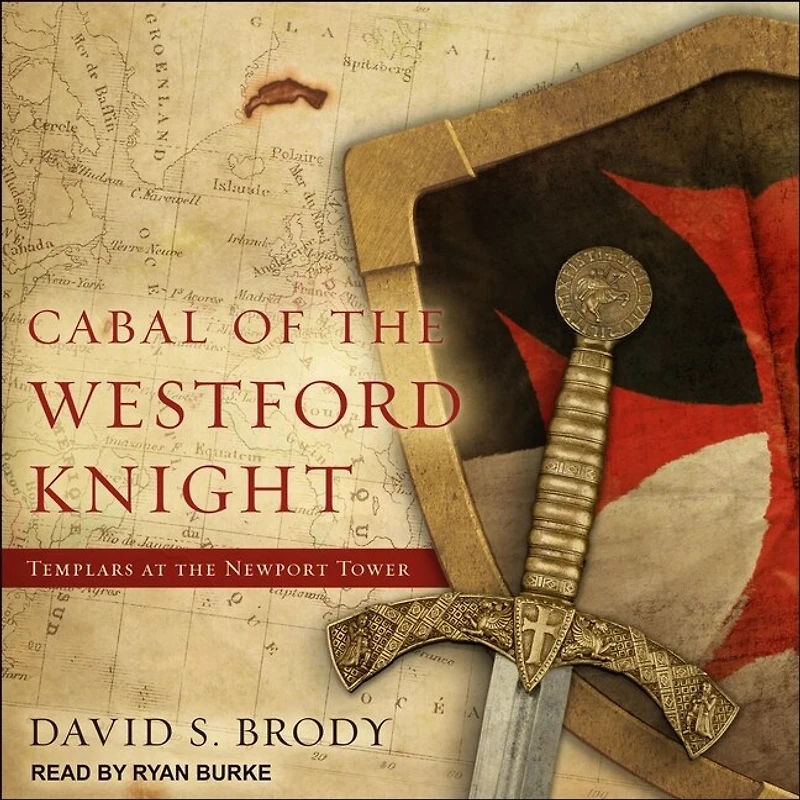 Cabal of the Westford Knight Lib/E: Templars at Newport Tower
