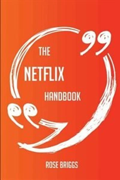 The Netflix Handbook - Everything You Need To Know About Netflix