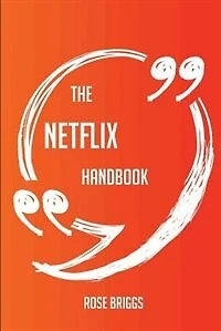 The Netflix Handbook - Everything You Need To Know About Netflix