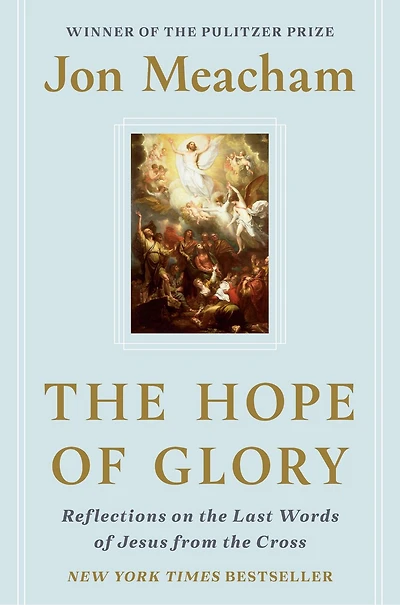 the Hope of Glory: Reflections on Last Words Jesus from Cross