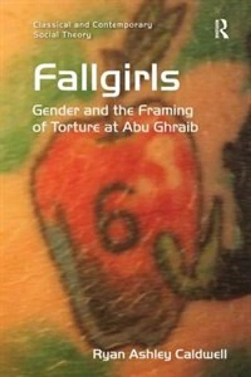 Fallgirls: Gender And The Framing Of Torture At Abu Ghraib