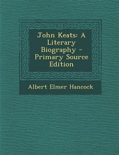 John Keats: A Literary Biography - Primary Source Edition