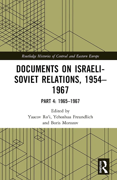 Documents on Israeli-Soviet Relations, 1954-1967: Part 4: 1965-1967