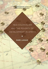 Neo-Colonialism and the Poverty of 'Development' Africa