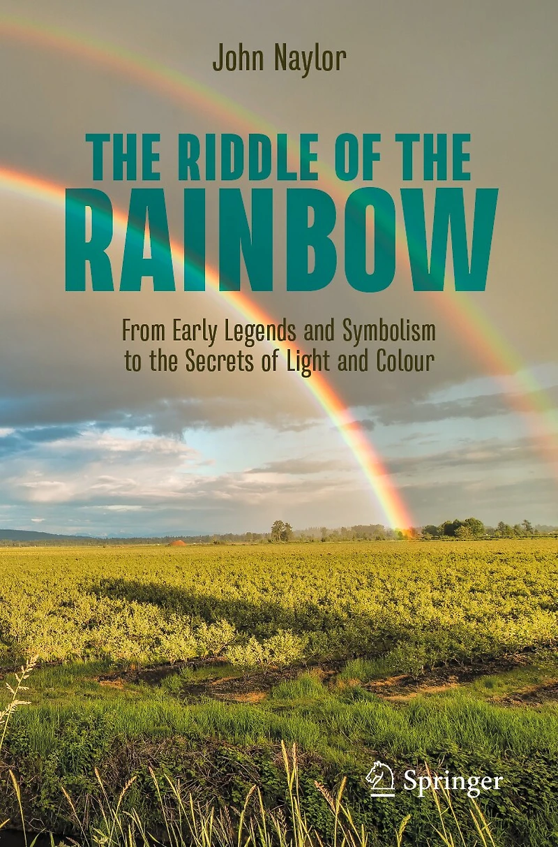 the Riddle of Rainbow: From Early Legends and Symbolism to Secrets Light Colour