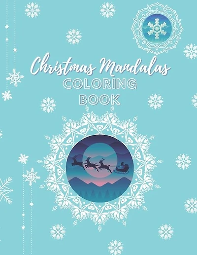 Christmas Mandalas Coloring Book: An Amusing Christmas Edition Mandalas Coloring Book With Easy, Beautiful And Relaxing Xmas Designs For 8-12 Years Old Kids, Boys And Girls