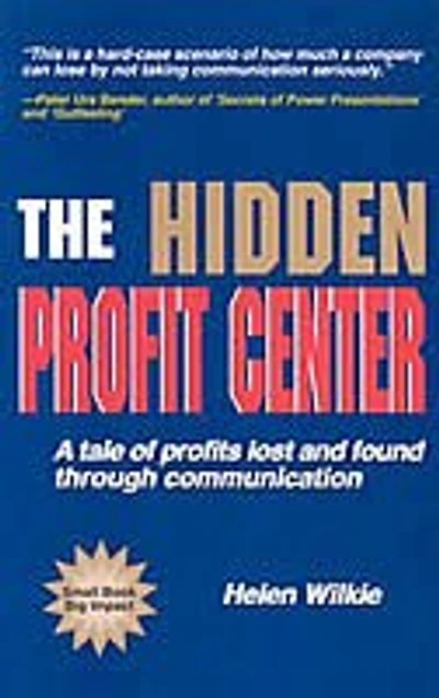 The Hidden Profit Center: A Tale of Profits Lost And Found Through Communication