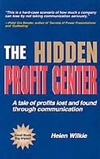 The Hidden Profit Center: A Tale of Profits Lost And Found Through Communication