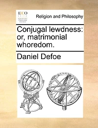 Conjugal Lewdness: Or, Matrimonial Whoredom.