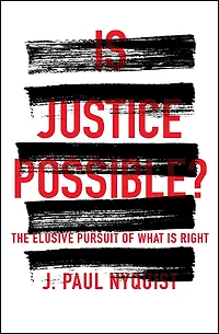 is JUSTICE POSSIBLE?: The Elusive Pursuit of What Right