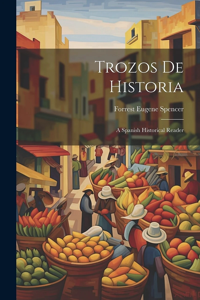 Trozos de Historia: A Spanish Historical Reader
