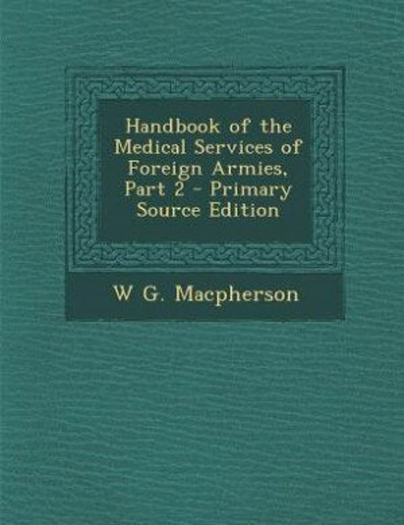 Handbook of the Medical Services Foreign Armies, Part 2