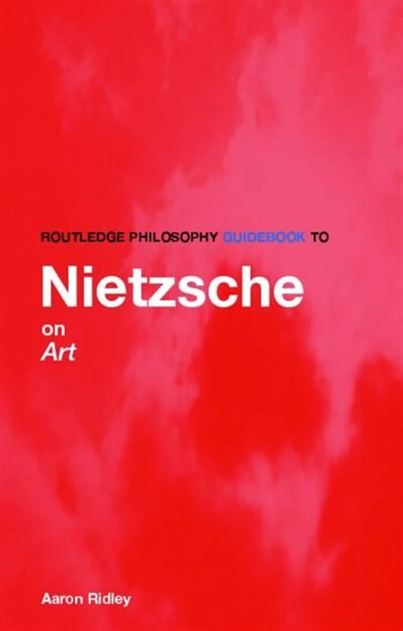 Routledge Philosophy GuideBook to Nietzsche on Art