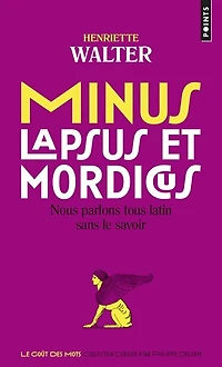 Minus, lapsus et mordicus: nous parlons tous latin sans le savoir