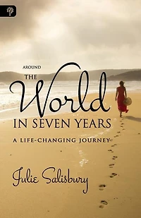 Around the World in Seven Years: A Life-Changing Journey