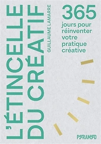 L' étincelle du créatif: 365 jours pour réinventer votre pratique créative