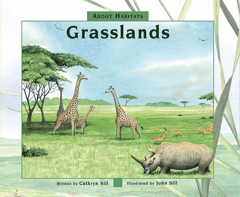 About Habitats: Grasslands: (A Classroom-Friendly Science Resource for Exploring Grassland Ecosystems Preschoolers, 1st and 2nd Graders)