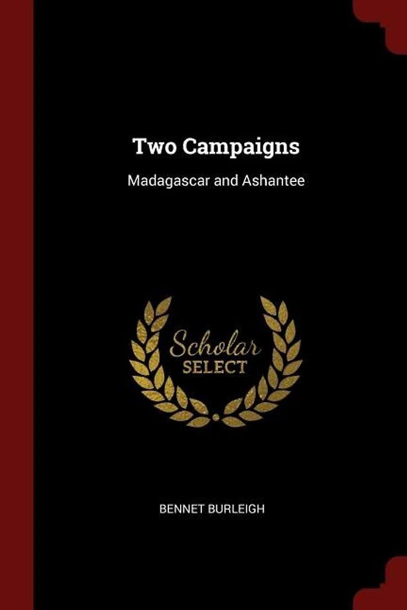Two Campaigns: Madagascar and Ashantee