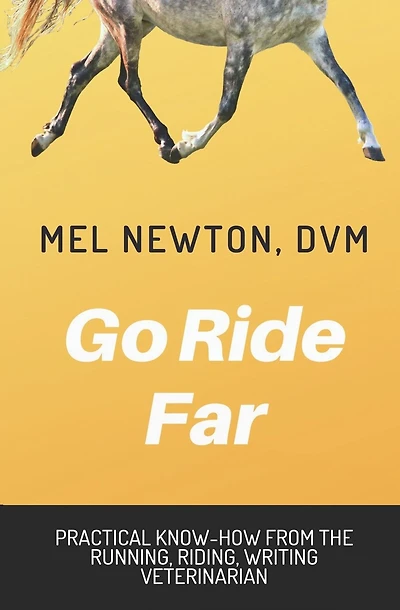 Go Ride Far: Practical how-to from the running, riding, writing veterinarian